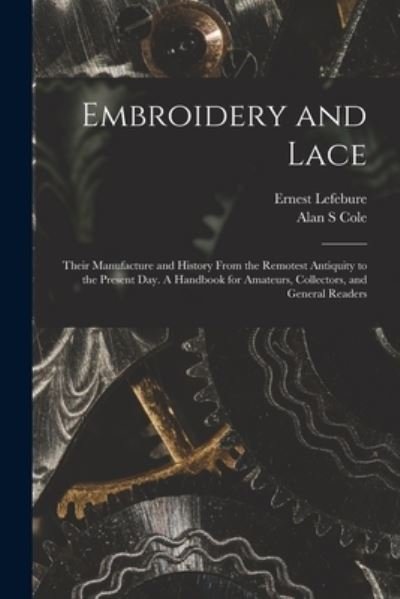 Cover for Ernest 1835- Lefebure · Embroidery and Lace (Paperback Bog) (2021)