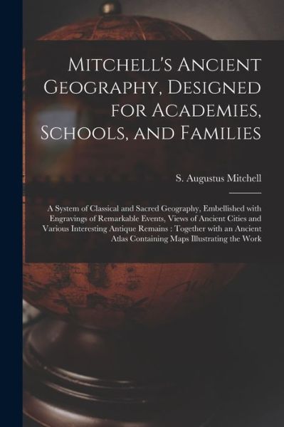 Cover for S Augustus (Samuel Augustu Mitchell · Mitchell's Ancient Geography, Designed for Academies, Schools, and Families (Paperback Book) (2021)