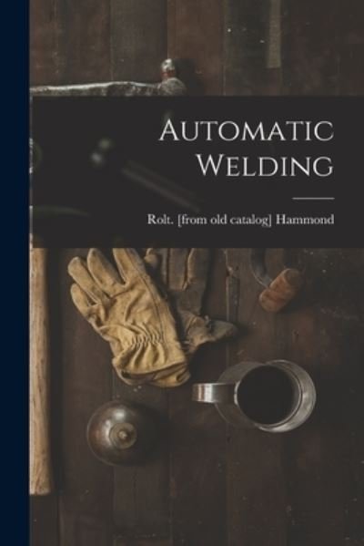 Cover for Rolt Hammond · Automatic Welding (Pocketbok) (2021)