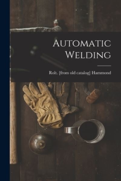 Cover for Rolt Hammond · Automatic Welding (Taschenbuch) (2021)