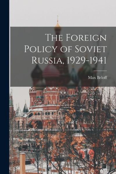 Cover for Max 1913-1999 Beloff · The Foreign Policy of Soviet Russia, 1929-1941 (Taschenbuch) (2021)