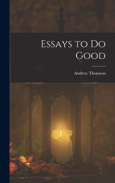 Cover for Andrew Thomson · Essays to Do Good (Bok) (2022)