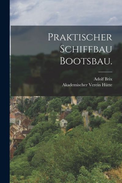 Cover for Adolf Brix · Praktischer Schiffbau Bootsbau (Buch) (2022)