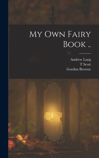 Cover for Andrew Lang · My Own Fairy Book . . (Bok) (2022)