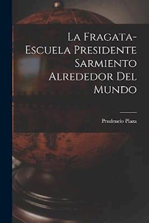 Cover for Plaza Prudencio · Fragata-Escuela Presidente Sarmiento Alrededor Del Mundo (Bok) (2022)