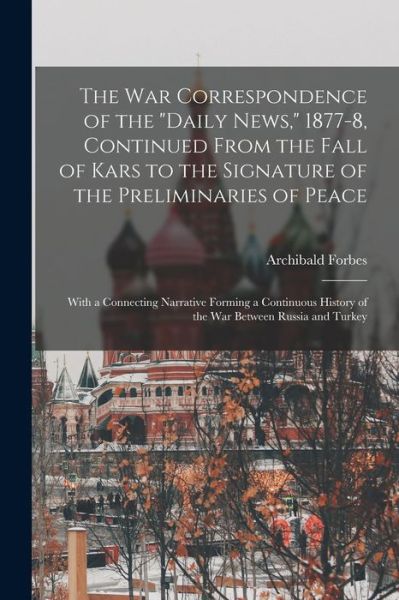 Cover for Archibald Forbes · War Correspondence of the Daily News, 1877-8, Continued from the Fall of Kars to the Signature of the Preliminaries of Peace (Bok) (2022)