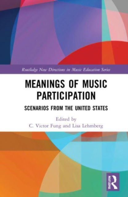 Meanings of Music Participation: Scenarios from the United States - Routledge New Directions in Music Education Series (Paperback Book) (2024)