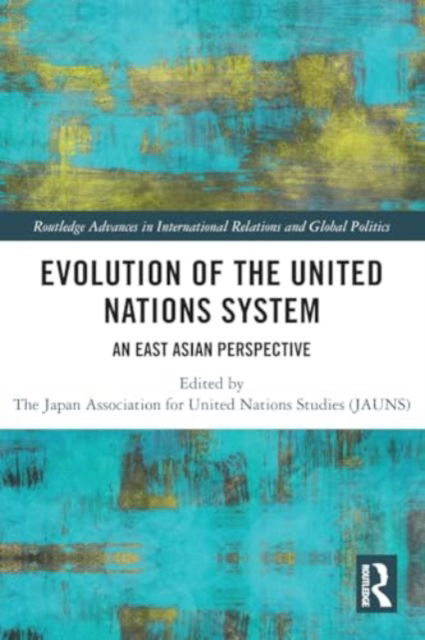 Evolution of the United Nations System: An East Asian Perspective - Routledge Advances in International Relations and Global Politics -  - Bøger - Taylor & Francis Ltd - 9781032439617 - 29. november 2024