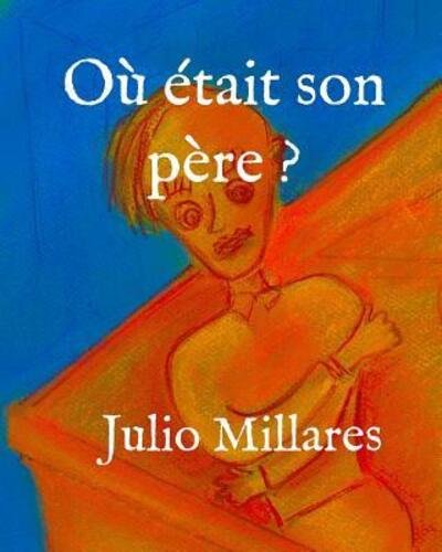 Cover for Julio Millares · Où était son père ? (Pocketbok) (2019)