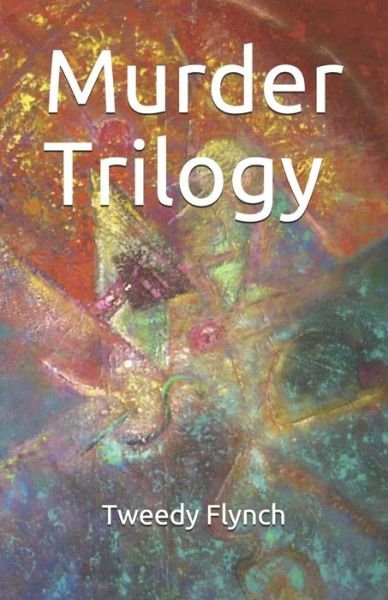 Cover for Tweedy Flynch · Murder Trilogy (Taschenbuch) (2019)