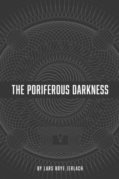 Cover for Lars Boye Jerlach · The Poriferous Darkness (Paperback Book) (2019)