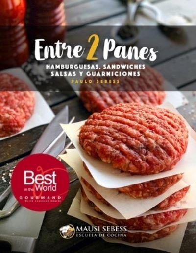 Cover for Paulo Andre Sebess · Entre 2 Panes: Hamburguesas, Sandwiches, Salsas y Guarniciones (Paperback Bog) (2019)