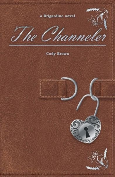 Cover for Cody Brown · The Channeler (Paperback Book) (2019)