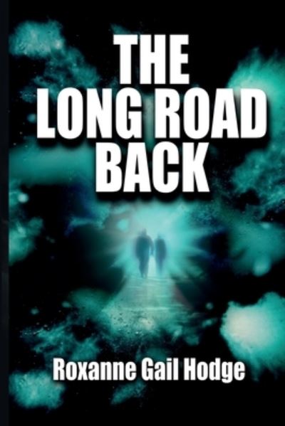 Cover for Roxanne Gail Hodge · The Long Road Back (Paperback Book) (2020)