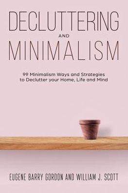 Decluttering and Minimalism - William J Scott - Books - Independently Published - 9781090705617 - March 16, 2019