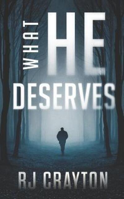 What He Deserves - Rj Crayton - Bücher - Independently Published - 9781098613617 - 14. Mai 2019