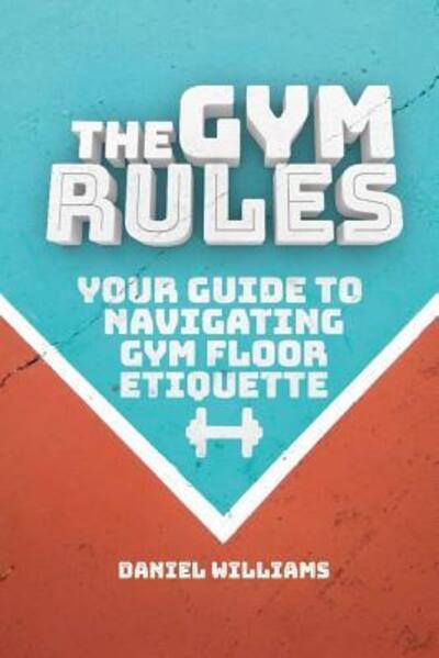 Cover for Daniel Williams · The Gym Rules (Paperback Book) (2019)