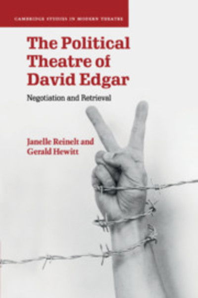 Cover for Reinelt, Janelle (University of Warwick) · The Political Theatre of David Edgar: Negotiation and Retrieval - Cambridge Studies in Modern Theatre (Paperback Book) (2018)