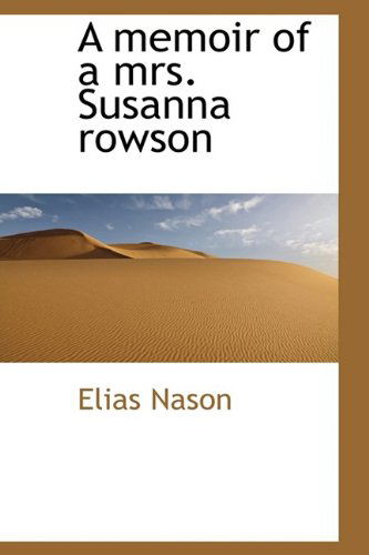 Cover for Elias Nason · A Memoir of a Mrs. Susanna Rowson (Hardcover Book) (2009)