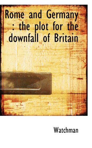 Cover for Watchman · Rome and Germany: the Plot for the Downfall of Britain (Paperback Bog) (2009)