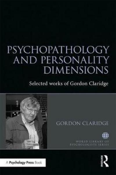 Cover for Gordon Claridge · Psychopathology and personality dimensions: The Selected works of Gordon Claridge - World Library of Psychologists (Hardcover Book) (2018)