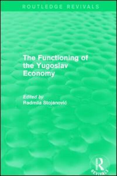 Cover for Rodmila Stojanovic · The Functioning of the Yugoslav Economy - Routledge Revivals (Hardcover Book) (2016)