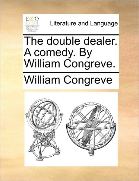 Cover for William Congreve · The Double Dealer. a Comedy. by William Congreve. (Paperback Book) (2010)