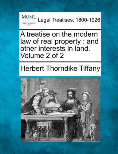 Cover for Herbert Thorndike Tiffany · A Treatise on the Modern Law of Real Property: and Other Interests in Land. Volume 2 of 2 (Paperback Book) (2010)