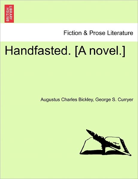 Cover for Augustus Charles Bickley · Handfasted. [a Novel.] Volume I (Paperback Book) (2011)
