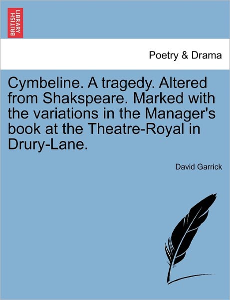 Cover for David Garrick · Cymbeline. a Tragedy. Altered from Shakspeare. Marked with the Variations in the Manager's Book at the Theatre-royal in Drury-lane. (Paperback Book) (2011)