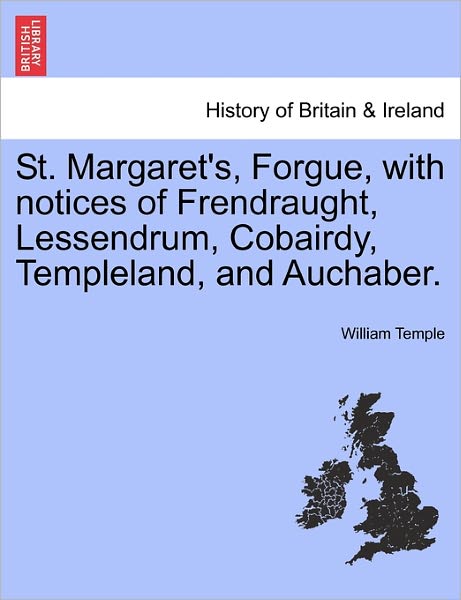 Cover for William Temple · St. Margaret's, Forgue, with Notices of Frendraught, Lessendrum, Cobairdy, Templeland, and Auchaber. (Paperback Bog) (2011)