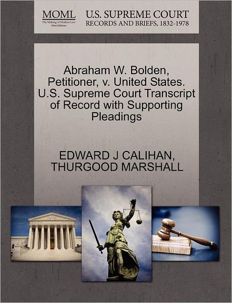 Cover for Edward J Calihan · Abraham W. Bolden, Petitioner, V. United States. U.s. Supreme Court Transcript of Record with Supporting Pleadings (Paperback Book) (2011)
