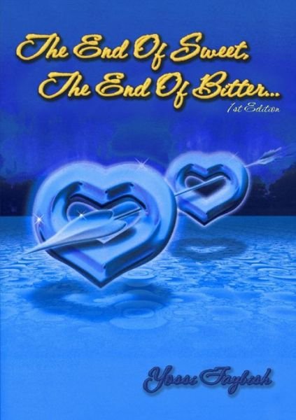 Cover for Yossi Faybish · The End Of Sweet, The End Of Bitter... (Taschenbuch) (2012)