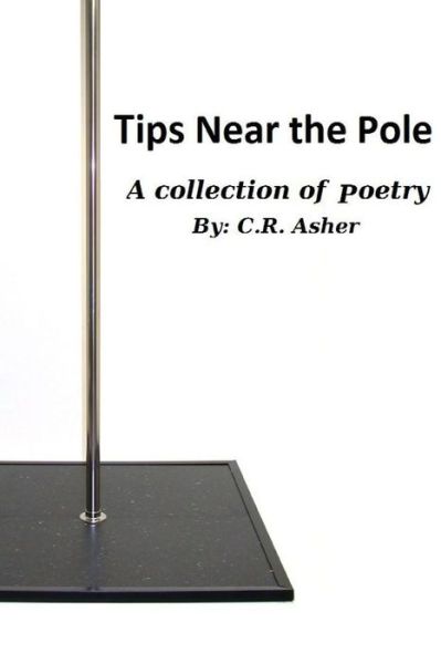 Tips Near the Pole - C R Asher - Książki - Lulu.com - 9781312287617 - 18 czerwca 2014