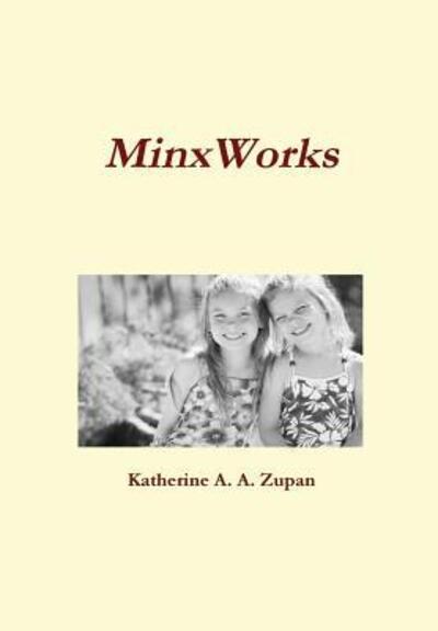 Cover for Katherine A. A. Zupan · Minxworks (Hardcover Book) (2014)