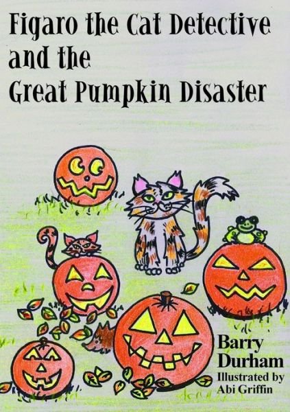 Cover for Barry Durham · Figaro the Cat Detective and the Great Pumpkin Disaster (Paperback Bog) (2014)