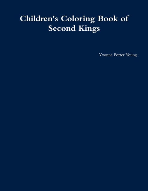 Children's Coloring Book of Second Kings - Yvonne Young - Książki - Lulu.com - 9781387342617 - 23 grudnia 2017