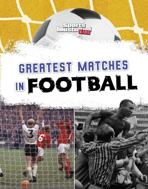 Cover for Nunn, Daniel (Senior Content Strategist) · Greatest Matches in Football - Football Zone (Hardcover Book) (2025)