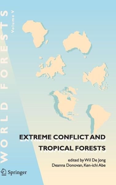 Cover for Wil De Jong · Extreme Conflict and Tropical Forests - World Forests (Hardcover Book) [2007 edition] (2007)
