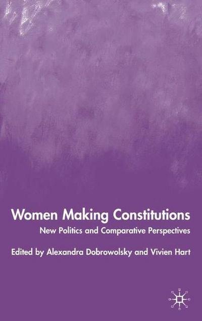 Cover for Dobrowolsky, Alexandra, Dr · Women Making Constitutions: New Politics and Comparative Perspectives (Hardcover Book) [2003 edition] (2003)