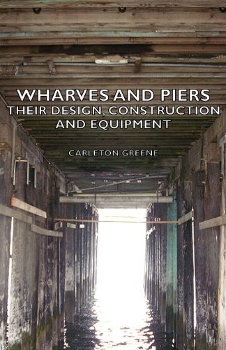 Cover for Carleton Greene · Wharves and Piers - Their Design, Construction and Equipment (Pocketbok) (2007)