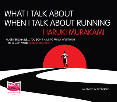 What I Talk About When I Talk About Running - Haruki Murakami - Äänikirja - W F Howes Ltd - 9781407471617 - torstai 7. heinäkuuta 2016