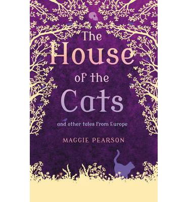 Cover for Maggie Pearson · The House of the Cats: and Other Tales from Europe (Paperback Book) (2014)