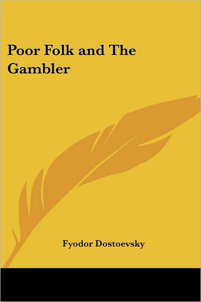 Poor Folk and the Gambler - Fyodor Mikhailovich Dostoevsky - Książki - Kessinger Publishing, LLC - 9781417904617 - 1 kwietnia 2005