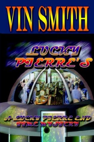 Lucky Pierre's: a Lucky Pierre End Time Mystery - Vin Smith - Bøker - AuthorHouse - 9781418428617 - 14. mai 2004