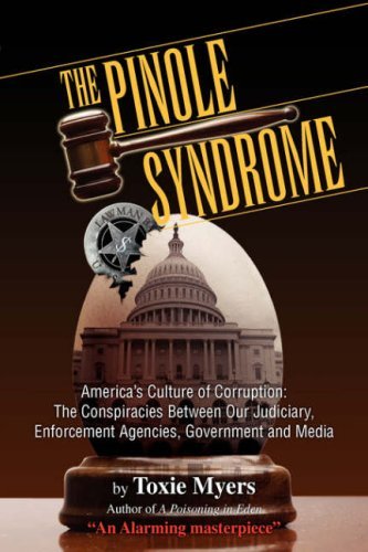 Cover for Toxie Myers · The Pinole Syndrome: America's Culture of Corruption: the Conspiracies Between Our Judiciary, Enforcement Agencies, Government and Media (Paperback Bog) (2006)