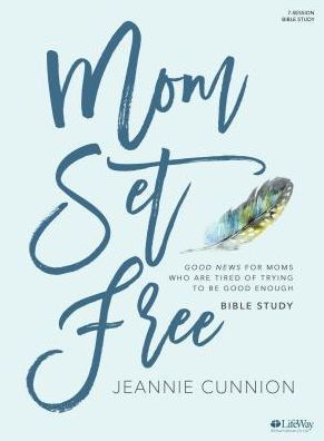 Cover for Mom Set Free Bible Study Book - Good News for Moms Who Are Tir (Paperback Book) (2017)