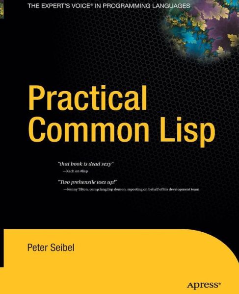 Practical Common Lisp - Peter Seibel - Libros - Springer-Verlag Berlin and Heidelberg Gm - 9781430211617 - 2 de diciembre de 2014