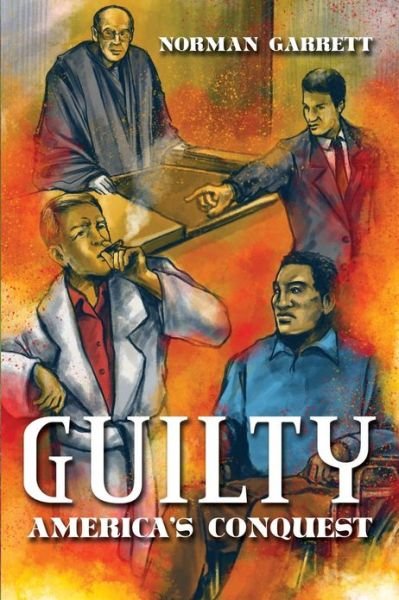 Cover for Norman Garrett · Guilty: America's Conquest (Paperback Book) (2013)
