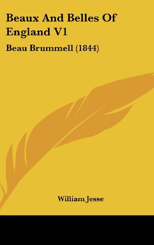 Cover for William Jesse · Beaux and Belles of England V1: Beau Brummell (1844) (Hardcover Book) (2008)
